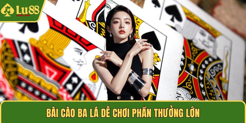 Bài cào ba lá dễ chơi phần thưởng lớn