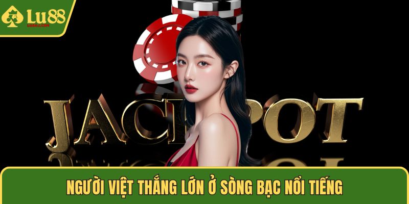 Người Việt thắng lớn ở sòng bạc nổi tiếng