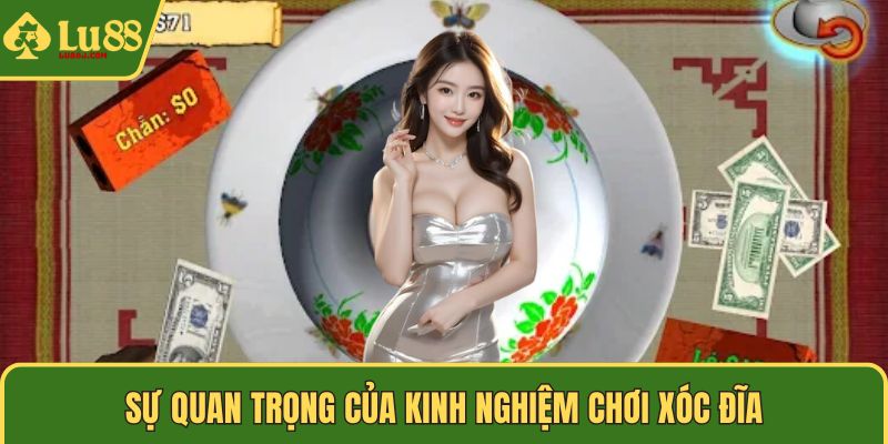 Sự quan trọng của kinh nghiệm chơi xóc đĩa